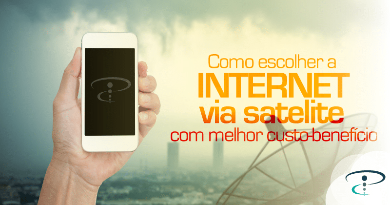 Como escolher a internet via satélite com melhor custo-benefício